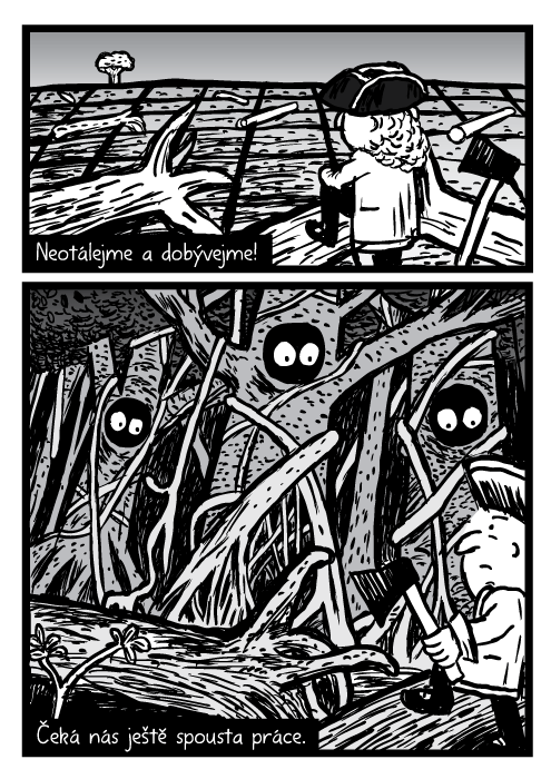 Pokácený les komiks. Muž se sekyrou les stromy kresba. Neotálejme a dobývejme! Čeká nás ještě spousta práce.