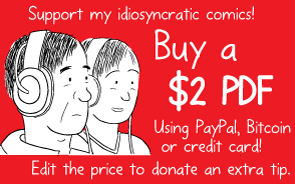 Red cartoon button image. Support my idiosyncratic comics! Buy a $2 PDF. Using PayPal, Bitcoin or credit card! Edit the price to donate an extra tip.