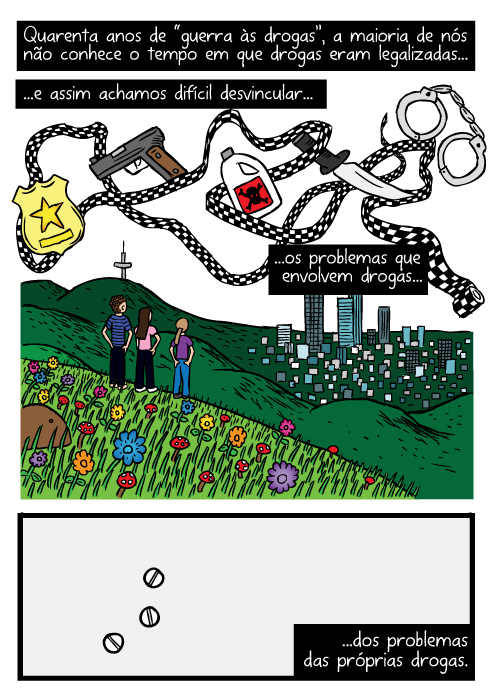 Cartum amigos mirante da cidade. Desenho montanha. Quarenta anos de “guerra às drogas”, a maioria de nós não conhece o tempo em que drogas eram legalizadas...e assim achamos difícil desvincular os problemas que envolvem drogas...dos problemas das próprias drogas.