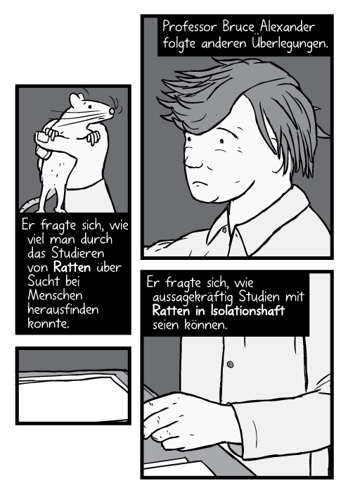 Professor Bruce Alexander hält eine Ratte. Professor Bruce Alexander folgte anderen Überlegungen. Er fragte sich, wie viel man durch das Studieren von Ratten über Sucht bei Menschen herausfinden konnte. Er fragte sich, wie aussagekräftig Studien mit Ratten in Isolationshaft seien können.