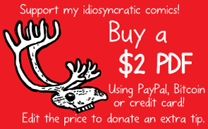 Red cartoon button image. Support my idiosyncratic comics! Buy a $2 PDF. Using PayPal, Bitcoin or credit card! Edit the price to donate an extra tip.