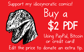Red cartoon button image. Support my idiosyncratic comics! Buy a $2 PDF. Using PayPal, Bitcoin or credit card! Edit the price to donate an extra tip.