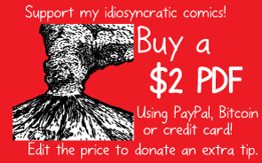 Red cartoon button image. Support my idiosyncratic comics! Buy a $2 PDF. Using PayPal, Bitcoin or credit card! Edit the price to donate an extra tip.