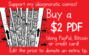 Red cartoon button image. Support my idiosyncratic comics! Buy a $2 PDF. Using PayPal, Bitcoin or credit card! Edit the price to donate an extra tip.