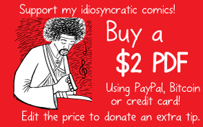 Red cartoon button image. Support my idiosyncratic comics! Buy a $2 PDF. Using PayPal, Bitcoin or credit card! Edit the price to donate an extra tip.