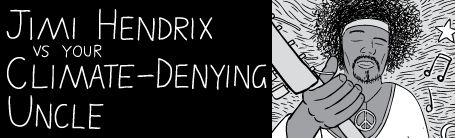 Jimi Hendrix vs Your Climate-Denying Uncle by Stuart McMillen