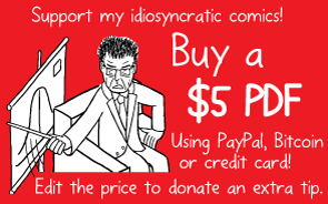 Red cartoon button image. Support my idiosyncratic comics! Buy a $5 PDF. Using PayPal, Bitcoin or credit card! Edit the price to donate an extra tip.