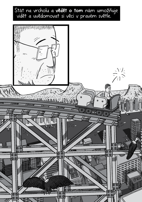 Stát na vrcholu a vědět o tom nám umožňuje vidět a uvědomovat si věci v pravém světle.