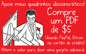 Apoie meus quadrinhos idiossincráticos! Compre um PDF de $5. Usando PayPal, Bitcon ou cartão de crédito! Altere o valor para doar uma gorjeta adicional.