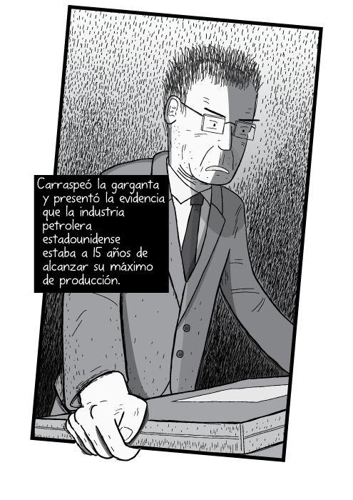 Tira cómica y dibujo de Hombre hablando en un podio, ponencia, conferencista en blanco y negro. M. King Hubbert regresó al estrado con mucho coraje. Su discurso se daría según lo planeado. Carraspeó la garganta y presentó la evidencia que la industria petrolera estadounidense estaba a 15 años de alcanzar su máximo de producción.