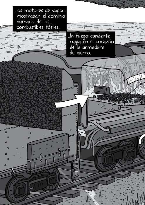 Tira cómica dibujo blanco y negro de una locomotora ténder corte transversal. Los motores de vapor mostraban el dominio humano de los combustibles fósiles. Un fuego candente rugía en el corazón de la armadura de hierro.