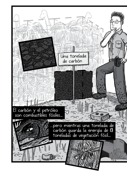 Hombre parado cerca a un montón de carbon, tira cómica. Una tonelada de carbón. El carbón y el petróleo son combustibles fósiles pero mientras una tonelada de carbón guarda la energía de 13 toneladas de vegetación fósil...