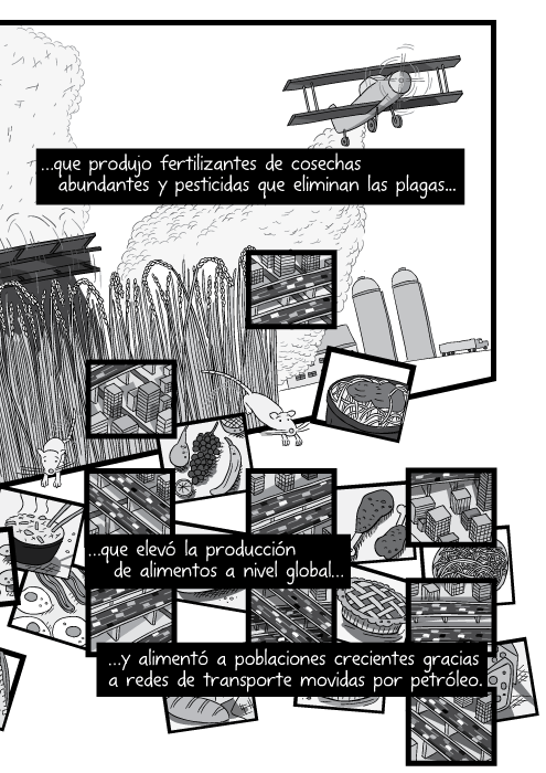 Blanco y negro cómica. …que produjo fertilizantes de cosechas abundantes y pesticidas que eliminan las plagas que elevó la producción de alimentos a nivel global y alimentó a poblaciones crecientes gracias a redes de transporte movidas por petróleo.