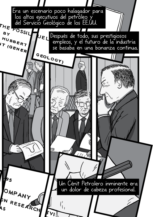 Blanco y negro cómica. Era un escenario poco halagador para los altos ejecutivos del petróleo y del Servicio Geológico de los EE.UU. Después de todo, sus prestigiosos empleos, y el futuro de la industria se basaba en una bonanza continua. Un Cénit Petrolero inminente era un dolor de cabeza profesional.