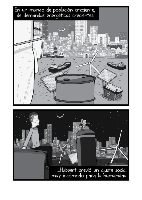 Blanco y negro cómica. En un mundo de población creciente, de demandas energéticas crecientes Hubbert previó un ajuste social muy incómodo para la humanidad.