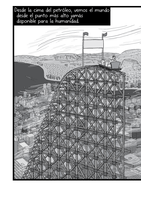 Blanco y negro cómica. Desde la cima del petróleo, vemos el mundo desde el punto más alto jamás disponible para la humanidad.
