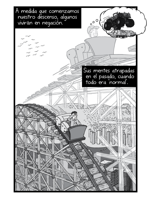 Blanco y negro cómica. A medida que comenzamos nuestro descenso, algunos vivirán en negación. Sus mentes atrapadas en el pasado, cuando todo era ‘normal’.