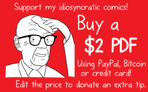 Red cartoon button image. Support my idiosyncratic comics! Buy a $2 PDF. Using PayPal, Bitcoin or credit card! Edit the price to donate an extra tip.