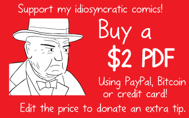 Red cartoon button image. Support my idiosyncratic comics! Buy a $2 PDF. Using PayPal, Bitcoin or credit card! Edit the price to donate an extra tip.