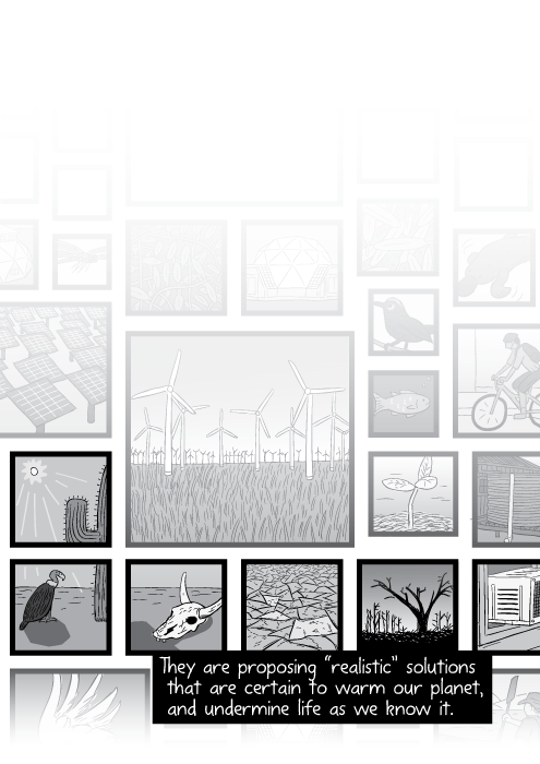 Black and white cartoon montage of thumbnail images representing global warming. They are proposing “realistic” solutions that are certain to warm our planet, and undermine life as we know it.