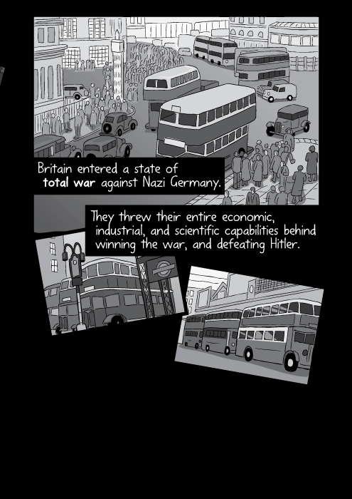 Black and white cartoon high angle 1940s London street showing double-decker busese. Britain entered a state of total war against Nazi Germany. They threw their entire economic, industrial, and scientific capabilities behind winning the war, and defeating Hitler.