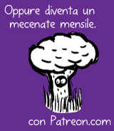 Oppure diventa un mecenate mensile con Patreon.com