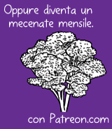 Oppure diventa un mecenate mensile con Patreon.com
